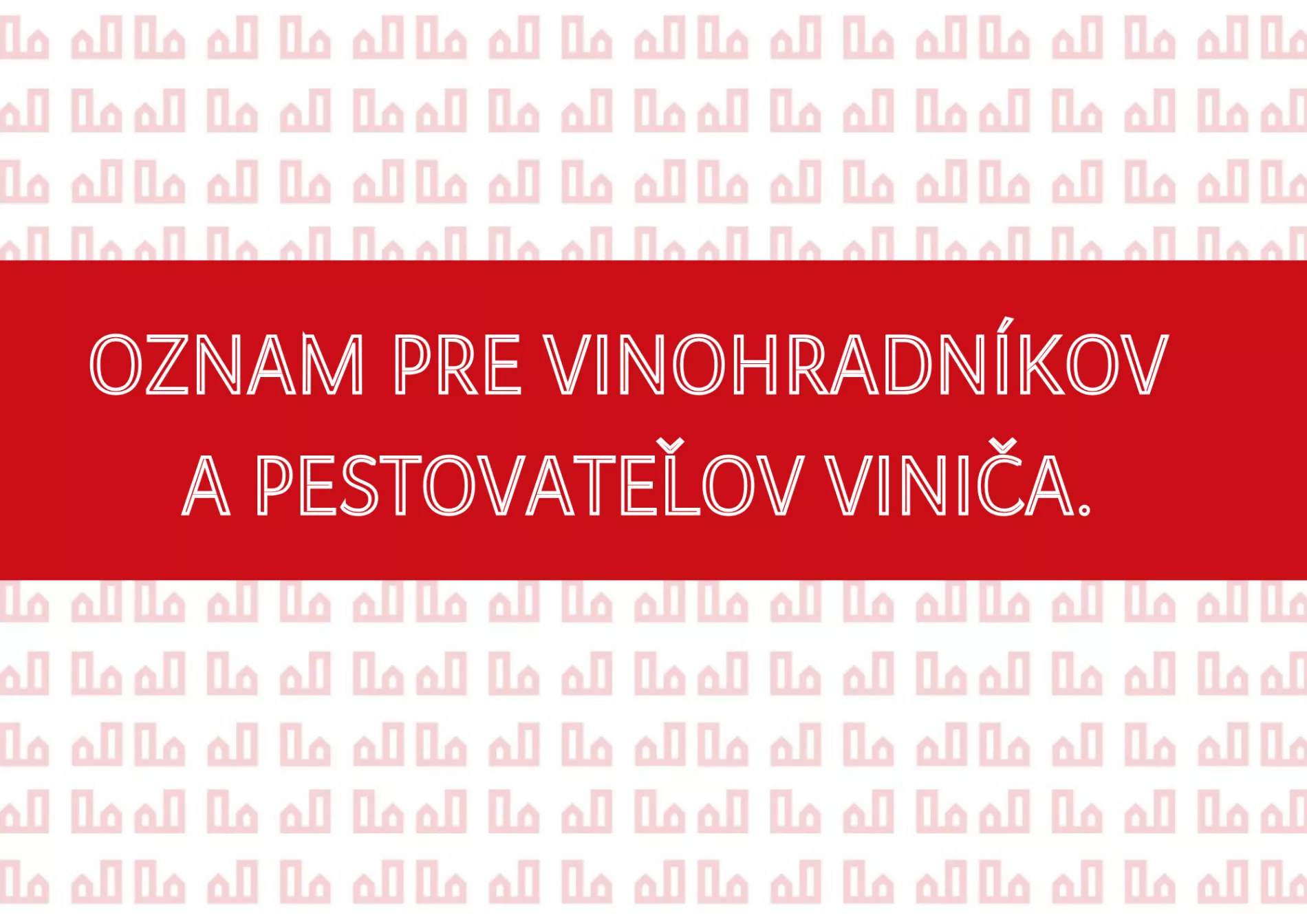 Oznam pre vinohradníkov a pestovateľov viniča.