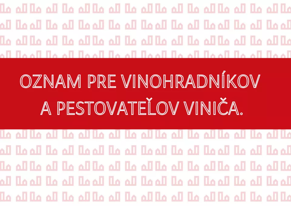 Oznam pre vinohradníkov a pestovateľov viniča.